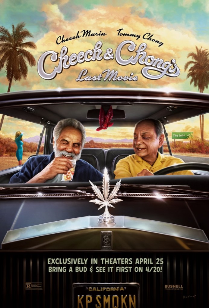 A colorful movie poster for “Cheech & Chong’s Last Movie.” The artwork shows Tommy Chong and Cheech Marin sitting in a classic car, smiling and laughing as Chong holds a snack bag. A large silver cannabis leaf hood ornament is centered on the car. The sky is pastel with palm trees, desert hills, and a woman in the background. Text at the top reads “Cheech Marin, Tommy Chong – Cheech & Chong’s Last Movie.” At the bottom: “Exclusively in theaters April 25. Bring a bud & see it first on 4/20!” The license plate reads “KPSMOKN.”