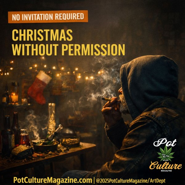 Cinematic nighttime scene of a hooded adult smoking cannabis indoors during the holidays, warm string lights glowing in the background with a Christmas stocking on the wall. A cluttered table holds bottles, ashtray, and smoking accessories. Bold headline reads ‘Christmas Without Permission’ under a small banner saying ‘No Invitation Required.’ Branded Pot Culture Magazine graphic with PotCultureMagazine.com visible