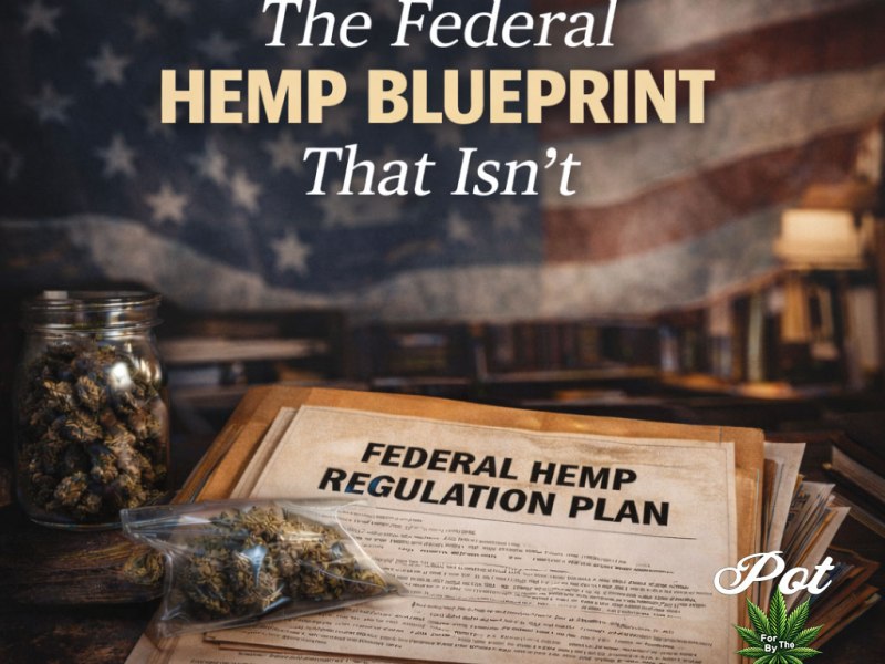 The Federal Hemp Blueprint That&nbsp;Isn’t