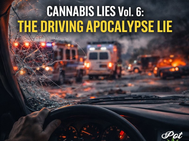 CANNABIS LIES Vol. 6: The Driving Apocalypse&nbsp;Lie