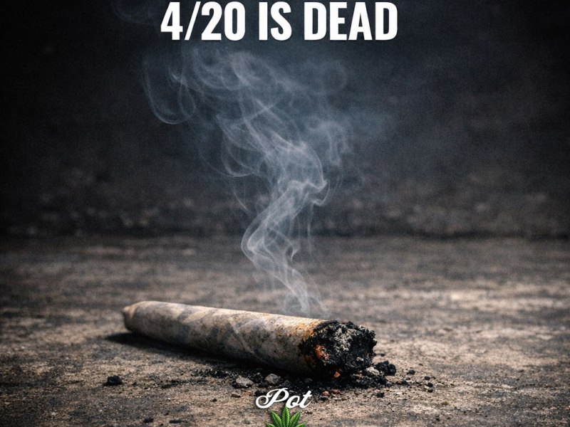4/20 is Dead